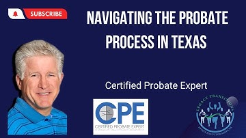 Navigating the Probate Process in Texas   A Comprehensive Guide Legacy Transitions