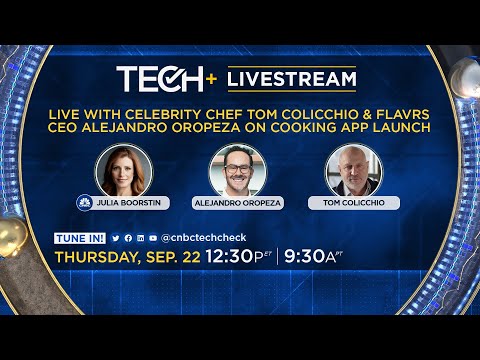 Live: cnbc techcheck+ with celebrity chef tom colicchio and flavrs ceo alejandro oropeza — 9/22/22