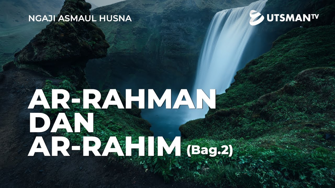 ⁣Ngaji Asmaul Husna - Ar Rahman & Ar Rahim Bag. 2 - Ustadz Abdullah Zaen, Lc., M.A.