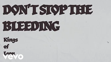 Kings Of Leon - Don’t Stop the Bleeding (Lyric Video)