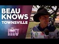 Beau knows townsville  nrl footy show