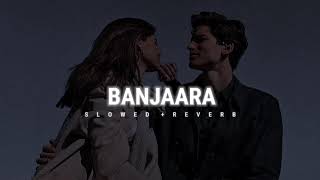 Banjaara ( बंजार ) | ek villain return | Slowed Reve rb | lofi mix