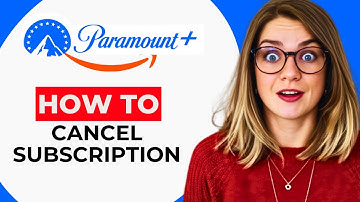 How to Cancel Paramount Plus Subscription – Easy Steps to Unsubscribe (2025 Guide)