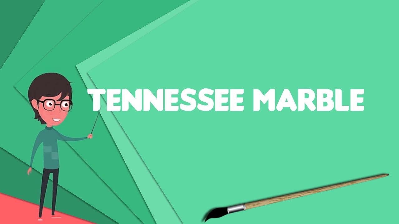 What Is Tennessee Marble Explain Tennessee Marble Define Tennessee 