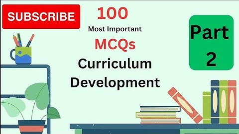100 Most Important MCQs on Curriculum Development