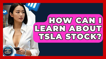 How Can I Learn About TSLA Stock? | Stock and Options Playbook