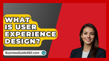 What Is User Experience Design? - BusinessGuide360.com