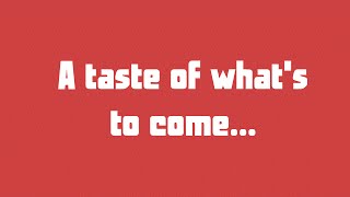 A taste of whats to come...