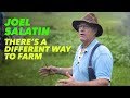 Joel salatin  theres a different way to farm