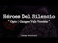 Héroes Del Silencio - Opio | Ganges Vals Versión //Letra