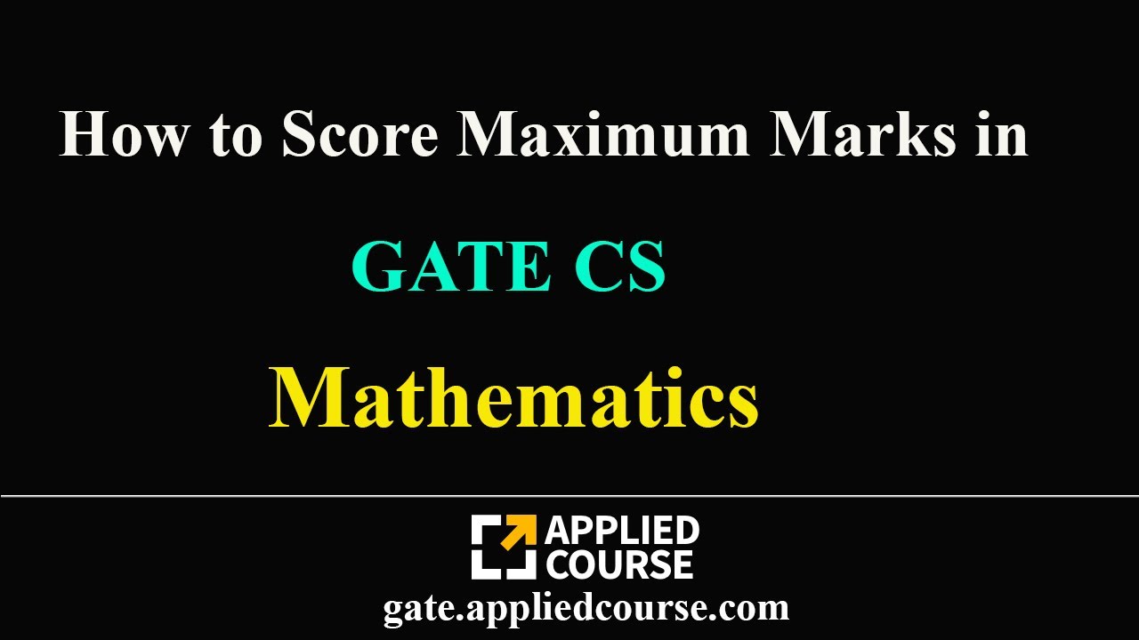 How To Score Maximum Marks In Mathematics GATE CS Computer Science How To Score Maximum Marks In Mathematics GATE CS Computer Science
