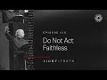 Do Not Act Faithless