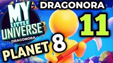 My Little Universe Planet 8 Dragonora Part 11 Gameplay Walkthrough