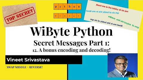 12. Secret Messages 1: A bonus encoding and decoding -- swap middle and reverse combined