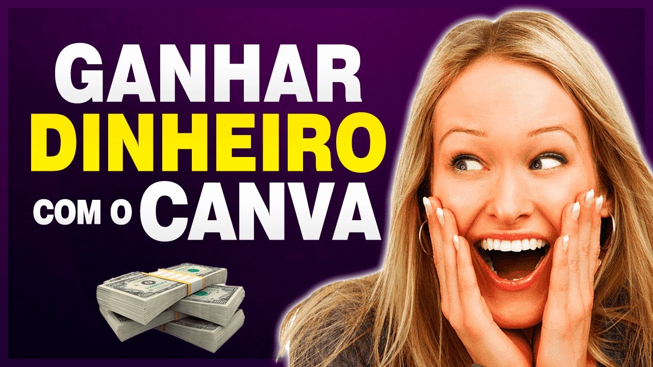 Como GANHAR DINHEIRO Com o CANVA - Guia Definitivo - Parte 01 - YouTube