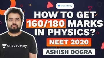 How To Get 160/180 Marks in Physics? | NEET 2020 | Ashish Dogra | Unacademy Sapiens