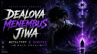 Dealova Menembus Jiwa (Abyss Core Version) | Metalcore x Dubstep Male Vocal 🔥[By;™૨αเɳ📍]