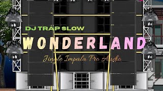 DJ TRAP SLOW WONDERLAND BASS PANJANG JINGLE IMPALA PRO AUDIO | DIKAAL REVOLUTION 