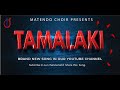 MATENDO CHOIR TAMALAKI BWANA