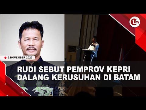 KEPALA BP BATAM RUDI VS GUBERNUR KEPRI ANSAR SALING TUDING DALANG DEMO REMPANG | U-NEWS