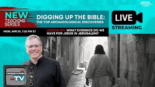 Digging Up the Bible #19: What Evidence Do We Have for Jesus in Jerusalem?