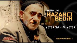 Kazanci Bedi̇h / Yeter Şahim Yeter Resimi