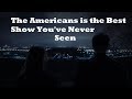 The Americans is the Greatest Show You&#39;ve Never Seen