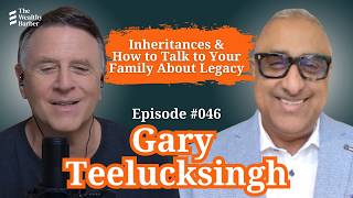 Gary Teelucksingh Inheritances How to Talk to Your Family About Legacy TWB Podcast