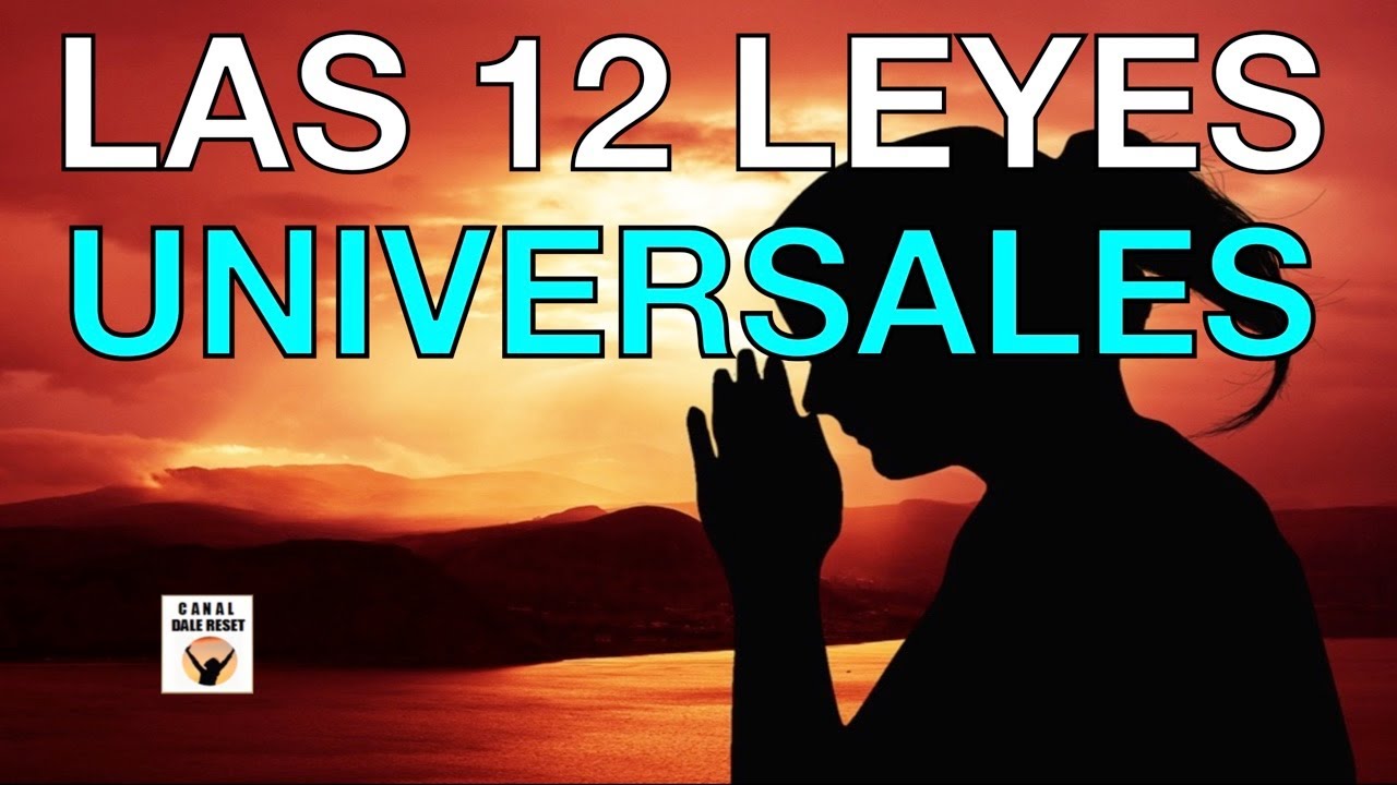 LAS 12 LEYES UNIVERSALES Muy Importante Aplicarlas En Tu Vida - YouTube