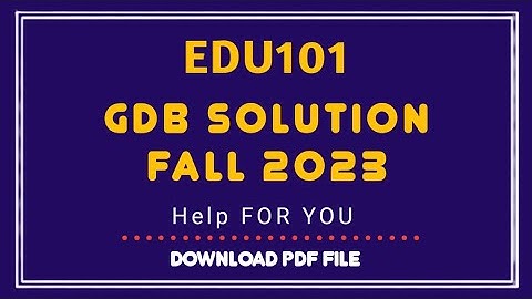 EDU101 GDB Solution fall 2023/gdb solution edu101 #vu #gdb #helpforyou