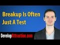 Breakup Is Often Just A Test Breakup Is Often Just A Test
