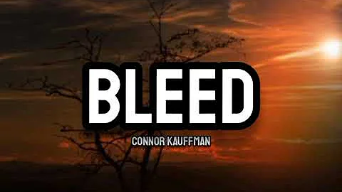 Connor Kauffman - Bleed (Lyrics)