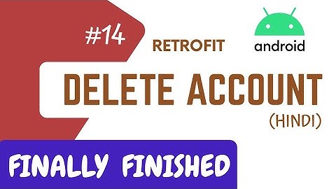 #14- Delete user Account using Retrofit in hindi