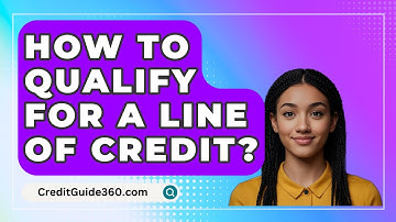 How To Qualify For A Line Of Credit? - CreditGuide360.com