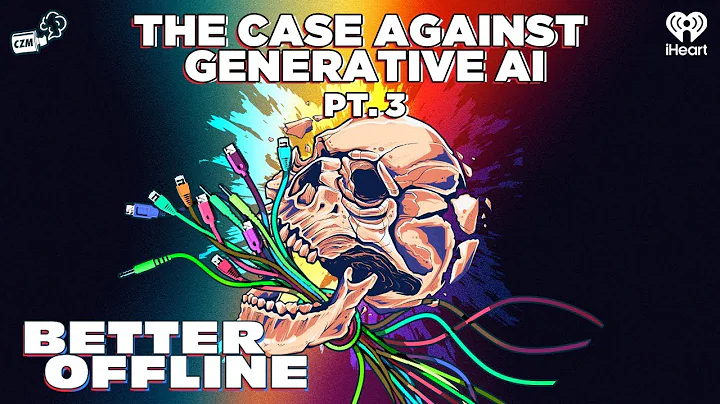 The Case Against Generative AI (Part 3) | Better Offline