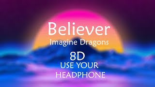 Imagine Dragons - Believer (8D Audio)