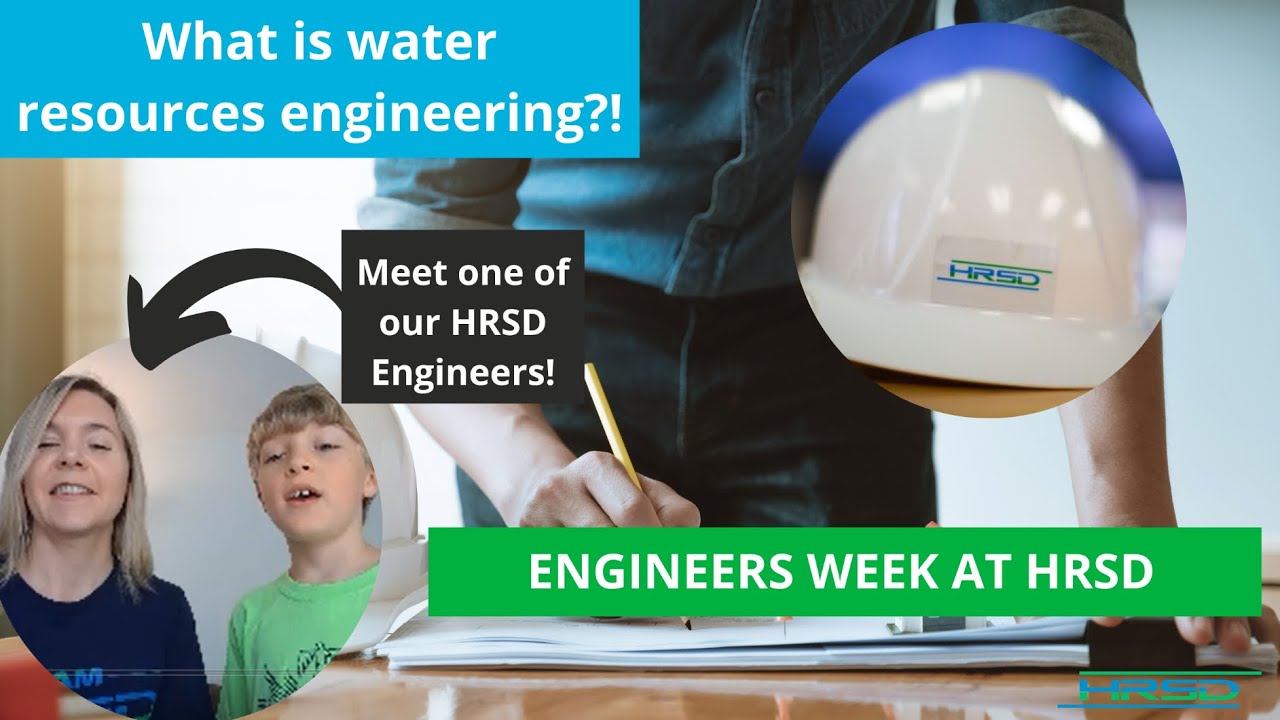 HRSD Let's Talk Water! Water Resources Engineering Engineers Week