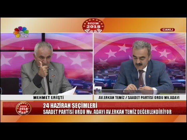 18/06/2018 SEÇİM 2018 - AV.ERKAN TEMİZ / SAADET PARTİSİ ORDU MV.ADAYI