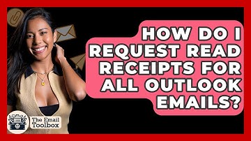 How Do I Request Read Receipts For All Outlook Emails? - TheEmailToolbox.com