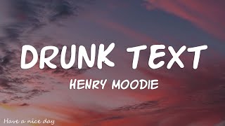 Henry Moodie - drunk text (Lyrics)