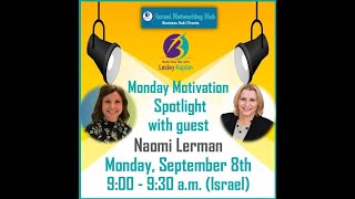 Monday Motivation Spotlight with Naomi Lerman and host Lesley Kaplan -  Episode 90