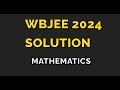 WBJEE 2024 MATHEMATICS SOLUTION