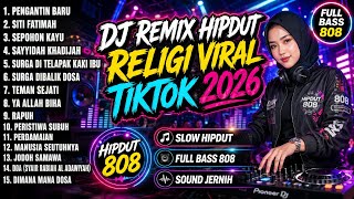 DJ REMIX HIPDUT RELIGI VIRAL 2026 🔥 FULL BASS 808 | Pengantin Baru, Siti Fatimah, Sepohon Kayu