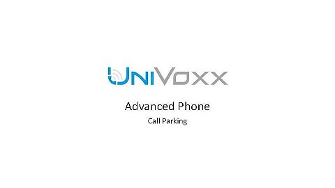 UniVoxx Advanced Phone Call Parking