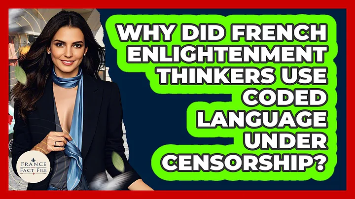 Why Did French Enlightenment Thinkers Use Coded Language Under Censorship? - France Fact File