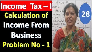 28. "Calcluation of Income From Business - Problems No : 1" From Income Tax Subject
