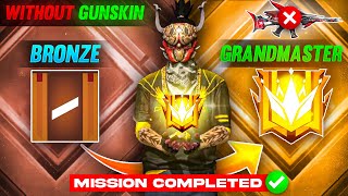 Bronze to Grandmaster Challenge Completed🔥 No Gun Skin Challenge | Garena Free Fire