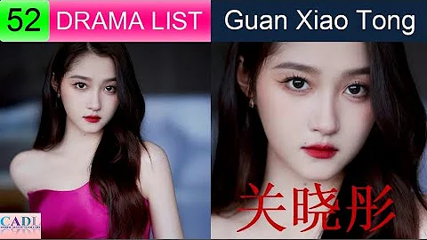 关晓彤 Guan Xiao Tong | Drama List | Gabrielle Guan 's all 52 dramas | CADL - DayDayNews