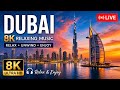 Dubai UNITED ARAB EMIRATES Live 🌆 | Relaxing Music & Stunning 8K Ultra HD Views of the City