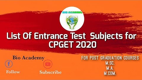 List Of Entrance Test Subjects For CPGET 2020 | Post Graduation Courses in Telangana